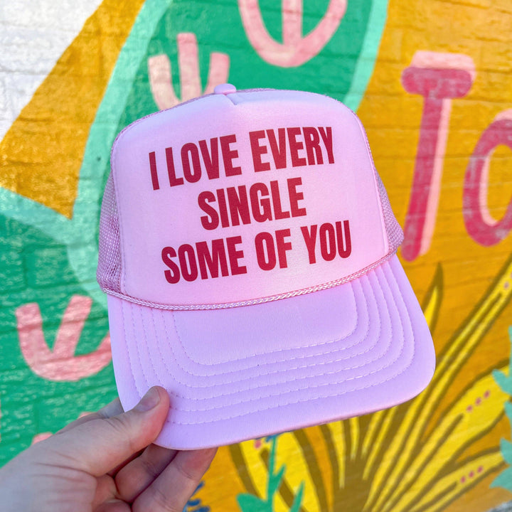 I Love Every Single Some Of You Trucker Cap